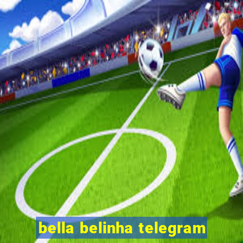 bella belinha telegram